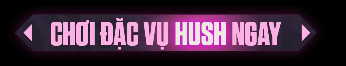 Chơi đặc vụ Hush ngay